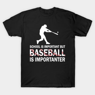 School Is Important But Baseball Is Importanter T-Shirt